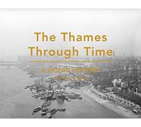 The Thames Through Time: A Liquid History