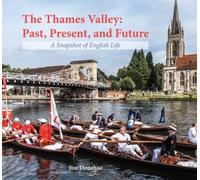 The Thames Valley: Past, Present, and Future : A Snapshot of English Life