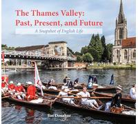 The Thames Valley: Past, Present, and Future: A Snapshot of English Life