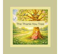The Thank-You Tree: A Story About Kindness, Gratitude, and Growing Hearts