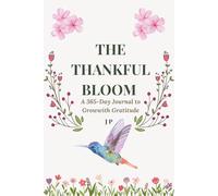 The Thankful Bloom: A 365-Day Journal to Grow with Gratitude