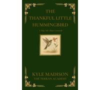 The Thankful Little Hummingbird: A Tiny Tale About Gratitude (The Tiny Tales Collection - Little Lessons From The Wild)