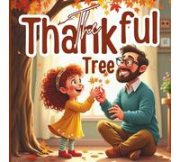 The Thankful Tree: A Heartwarming Thanksgiving Story for Kids Age 3-7: A Magical Tale of Gratitude, Family Traditions, and Love, Fall & Holiday Picture Book