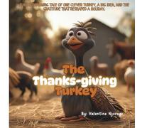 The Thanks-Giving Turkey: A heartwarming tale of one clever turkey, a big idea, and the gratitude that reshaped a holiday.