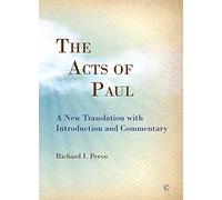 The The Acts of Paul: A New Translation with Introduction and Commentary