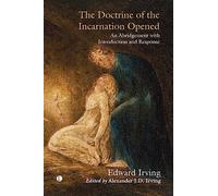 The The Doctrine of the Incarnation Opened: An Abridgement with Introduction and Response