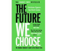 The The Future We Choose: 'Everyone should read, Figueres, Rivett-Car.