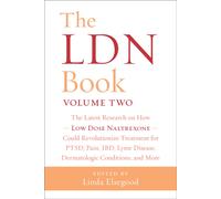 The The LDN Book Volume Two : The Latest Research on How Low Dose Naltrexone Could Revolutionize Treatment for PTSD, Pain, IBD, Lyme Disease, Dermatologic Conditions, and More