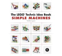 The The LEGO Technic Idea Book: Simple Machines by Yoshihito ... - 9781593272777