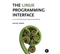 The Linux Programming Interface: A Linux and UNIX System Programming Handbook