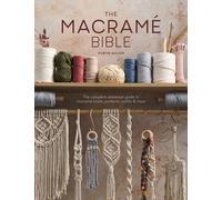 The Macrame Bible: The Complete Reference Guide to Macrame Knots, Patterns, Motifs and More