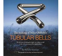 The The making of Mike Oldfield's Tubular Bells : The true story of making the classic 1973 album, as told on the 20th anniversary of its original release
