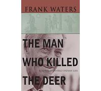 The The Man Who Killed the Deer: A Novel of Pueblo Indian Life