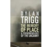 The The Memory of Place: A Phenomenology of the Uncanny (Series in Continental Thought)
