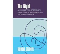 The The Night: as a Wellspring of Strength Sleep, Spiritual Encounters and the Starry Firmament