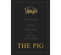 The THE PIG: 500 Miles of Food, Friends and Local Legends