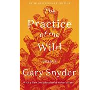 The The Practice of the Wild by Gary Snyder, Robert Hass - 9781640094215