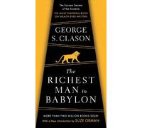 The Richest Man In Babylon: The Success Secrets of the Ancients--The Most Inspiring Book on Wealth Ever Written