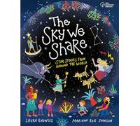 The The Sky We Share: Star Stories From Around the World (created in collaboration with Royal Observatory Greenwich)