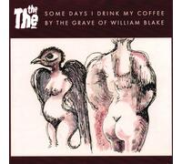 Some Days I Drink My Coffee By the Grave of William Blake