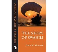 The The Story of Swahili (Africa in World History)