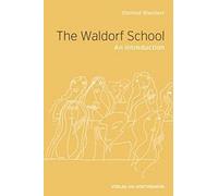 The The Waldorf School : An Introduction