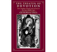 The Theater of Devotion: East Anglian Drama and Society in the Late Middle Ages