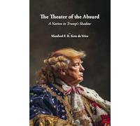 The Theater of the Absurd: A Nation in Trump’s Shadow