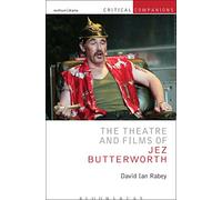 The Theatre and Films of Jez Butterworth (Critical Companions)