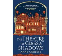 The Theatre of Glass and Shadows: the immersive novel about power and desire in a world where nothing is quite as it seems
