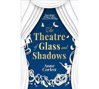 The Theatre of Glass and Shadows: the immersive novel about power and desire in a world where nothing is quite as it seems