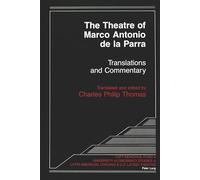 The Theatre of Marco Antonio De La Parra: Translations and Commentary: 2 (Taft and University of Cincinnati Series in Latin American and Hispanic American Theatre)