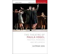 The Theatre of Paula Vogel : Practice, Pedagogy, and Influences