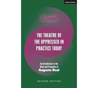 The Theatre of the Oppressed in Practice Today: An Introduction to the Work and Principles of Augusto Boal (Performance Books)