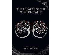The Theatre of the Worldbreaker (The Shadow of the Heart-Tree)