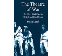 The Theatre of War: The First World War in British and Irish Drama