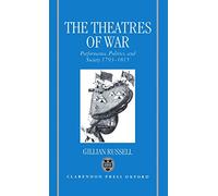 The Theatres of War: Performance, Politics, and Society 1793-1815