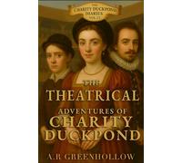 The Theatrical Adventures of Charity Duckpond: Book 9 - A Staged Duck (The Charity Duckpond Diaries)