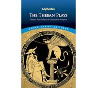 The Theban Plays: Oedipus Rex, Oedipus at Colonus and Antigone (Thrift Editions)