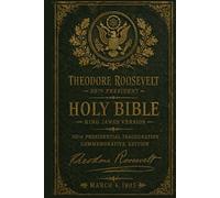 The Theodore Roosevelt Inauguration Bible: 30th Presidential Inauguration Keepsake Edition - Featuring a Facsimile Signature