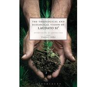 The Theological and Ecological Vision of Laudato Si': Everything is Connected