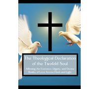 The Theological Declaration of the Twofold Soul: Affirming the Existence, Dignity, and Divine Reality of Love Across Flesh and Light