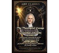 The Theological Essays of Jonathan Edwards. Volume One