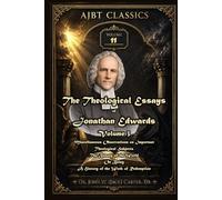 The Theological Essays of Jonathan Edwards. Volume Three