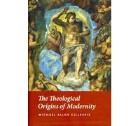 The Theological Origins of Modernity