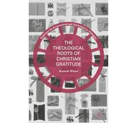 The Theological Roots of Christian Gratitude (Pathways for Ecumenical and Interreligious Dialogue)
