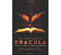 The Theology of Dracula: Reading the Book of Stoker As Sacred Text
