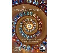 The Theology of Everything: Renaissance Man Joins the 21st Century