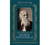 The Theology of George MacDonald: The Child Against the Vampire of Fundamentalism