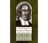 The Theology of Jonathan Edwards: A Reappraisal